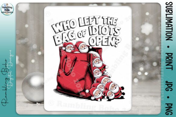Who Left the Bag of Idiots Open Santas Design